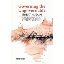 Governing The Ungovernable by Dr Ishrat Husain